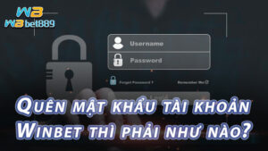 Quên mật khẩu tài khoản Winbet thì phải như nào? 4 Bước giúp bạn tìm lại mật khẩu thành công.