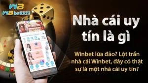 Nhà cái uy tín là gì | Winbet lừa đảo? Lột trần nhà cái Winbet, đây có thật sự là một nhà cái uy tín?