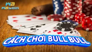 Cách chơi Bull Bull| Tìm hiểu về game bài poker bull, khái niệm về bull bull online